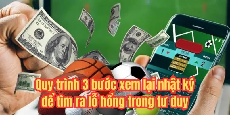 Nhật ký cá cược: Công cụ tối quan trọng để trở nên chuyên nghiệp 2 Quy trình 3 bước xem lại nhật ký để tìm ra lỗ hổng trong tư duy