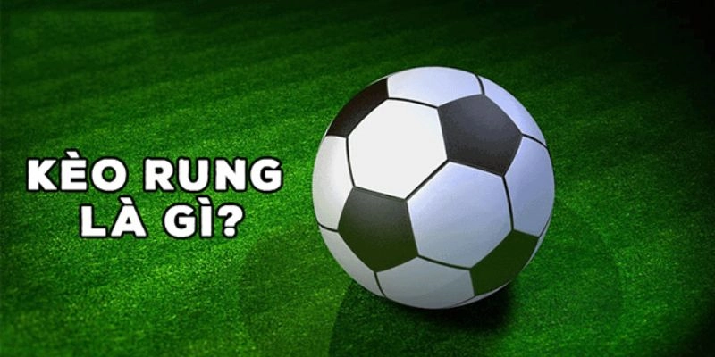 Kèo Rung Là Gì? Định Nghĩa Và 2 Khung Giờ Vàng Tại World Cup 2026 1 Kèo rung là gì ?